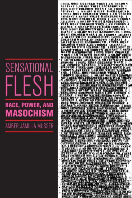 Sensational Flesh: Race, Power, and Masochism