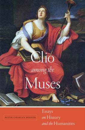 Clio among the Muses: Essays on History and the Humanities