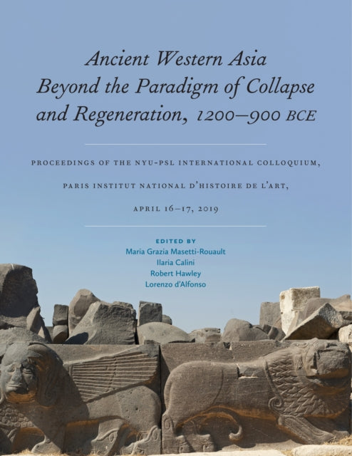 Ancient Western Asia Beyond the Paradigm of Collapse and Regeneration 1200900 BCE