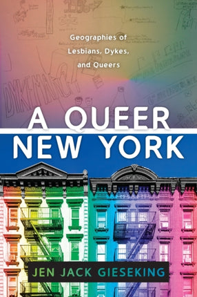 A Queer New York: Geographies of Lesbians, Dykes, and Queers