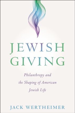 Jewish Giving  Philanthropy and the Shaping of