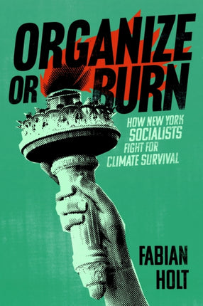 Organize or Burn  How New York Socialists Fight for Climate Survival