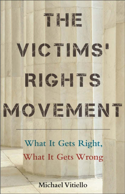 The Victims Rights Movement  What It Gets Right