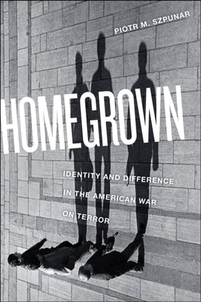 Homegrown: Identity and Difference in the American War on Terror