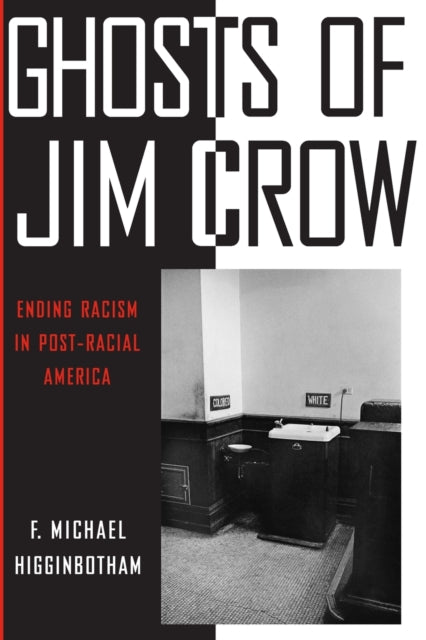 Ghosts of Jim Crow: Ending Racism in Post-Racial America