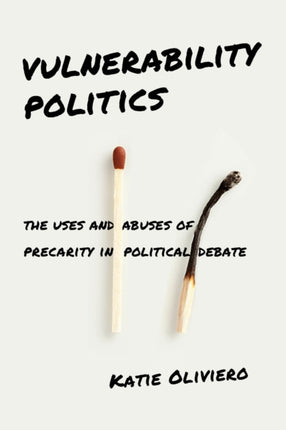 Vulnerability Politics: The Uses and Abuses of Precarity in Political Debate