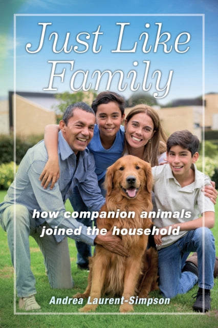 Just Like Family: How Companion Animals Joined the Household