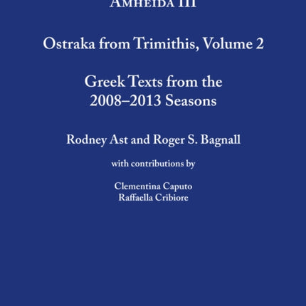 Amheida III: Ostraka from Trimithis, Volume 2