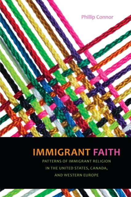 Immigrant Faith: Patterns of Immigrant Religion in the United States, Canada, and Western Europe