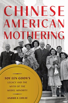 Chinese American Mothering  Toy Len Goons Legacy and the Myth of the Model Minority