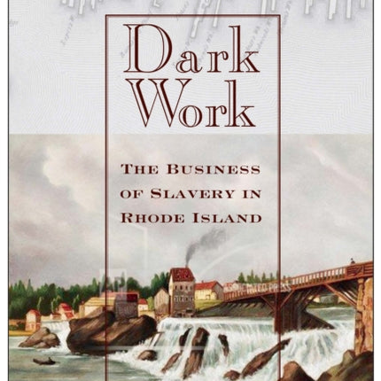 Dark Work: The Business of Slavery in Rhode Island