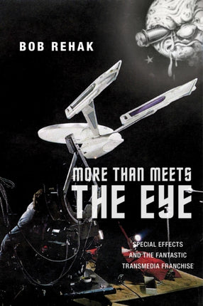 More Than Meets the Eye: Special Effects and the Fantastic Transmedia Franchise