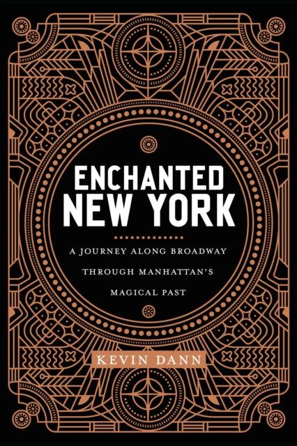 Enchanted New York: A Journey along Broadway through Manhattan's Magical Past