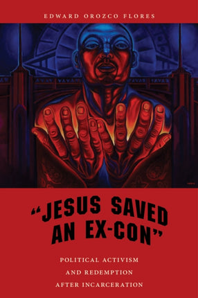 "Jesus Saved an Ex-Con": Political Activism and Redemption after Incarceration