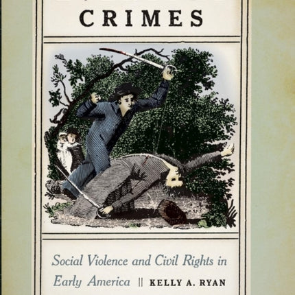 Everyday Crimes: Social Violence and Civil Rights in Early America