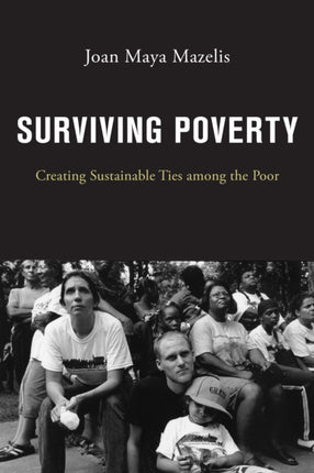 Surviving Poverty: Creating Sustainable Ties among the Poor