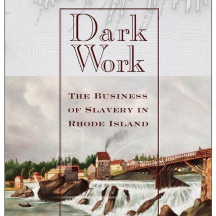 Dark Work: The Business of Slavery in Rhode Island