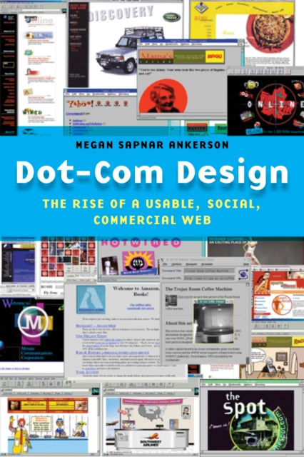 Dot-Com Design: The Rise of a Usable, Social, Commercial Web