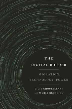 The Digital Border: Migration, Technology, Power