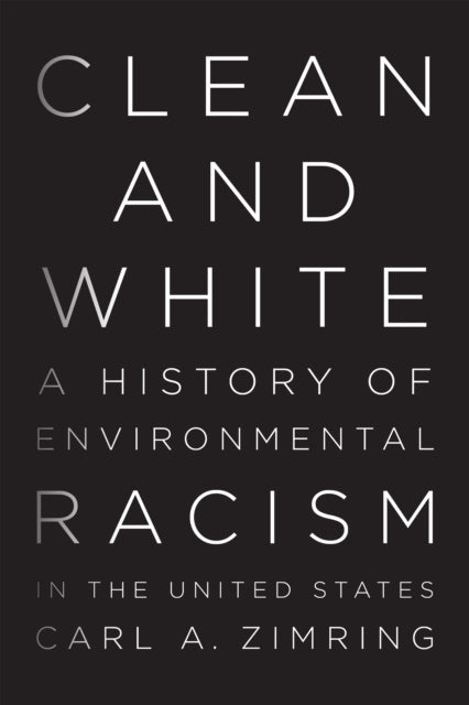 Clean and White: A History of Environmental Racism in the United States