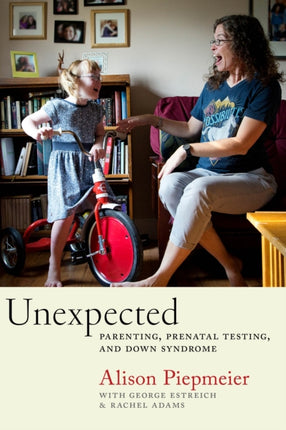 Unexpected: Parenting, Prenatal Testing, and Down Syndrome