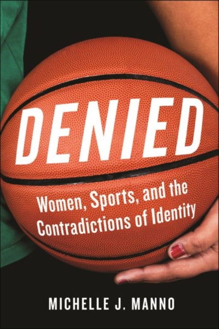 Denied: Women, Sports, and the Contradictions of Identity