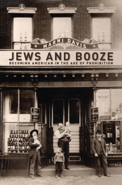 Jews and Booze: Becoming American in the Age of Prohibition