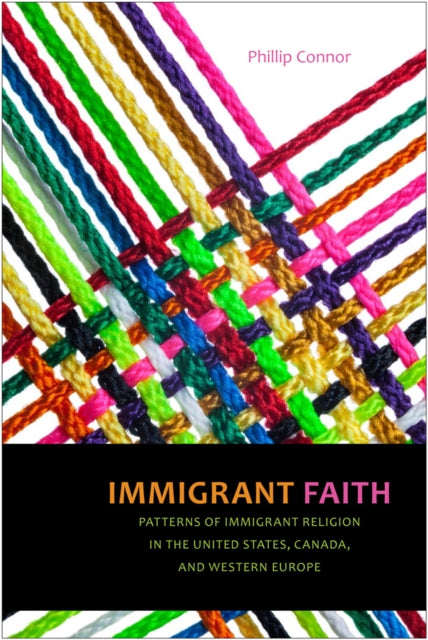 Immigrant Faith: Patterns of Immigrant Religion in the United States, Canada, and Western Europe