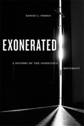 Exonerated: A History of the Innocence Movement