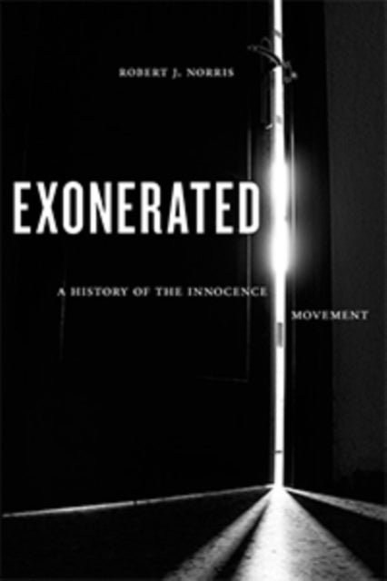 Exonerated: A History of the Innocence Movement