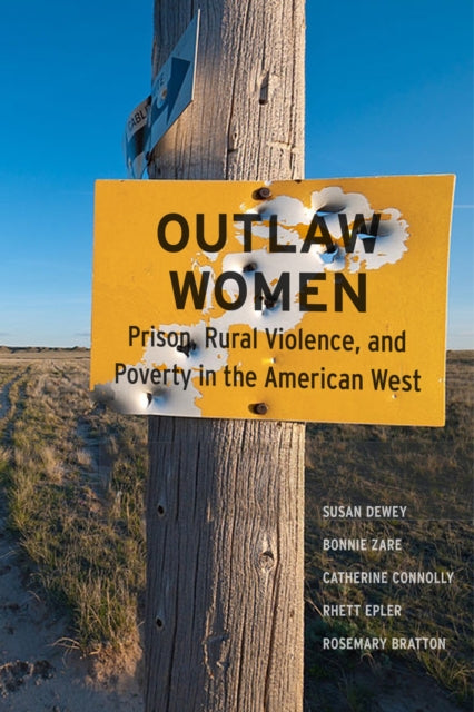 Outlaw Women: Prison, Rural Violence, and Poverty in the New American West