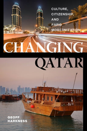 Changing Qatar: Culture, Citizenship, and Rapid Modernization