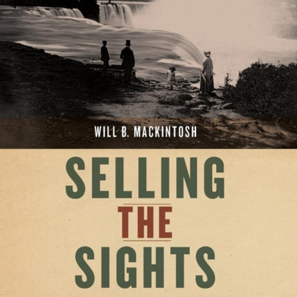 Selling the Sights: The Invention of the Tourist in American Culture