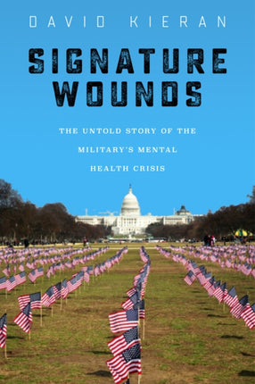 Signature Wounds: The Untold Story of the Military's Mental Health Crisis