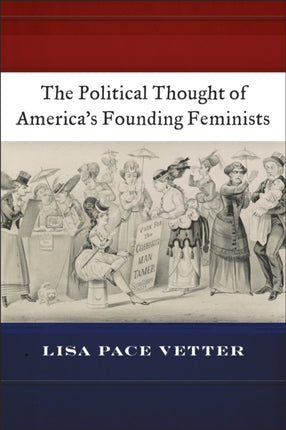 The Political Thought of America’s Founding Feminists