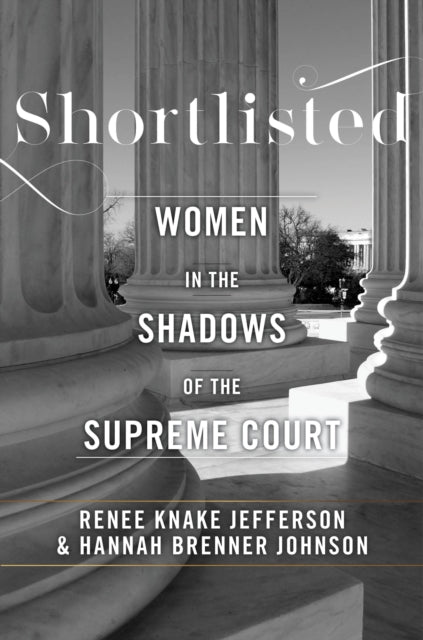 Shortlisted: Women in the Shadows of the Supreme Court