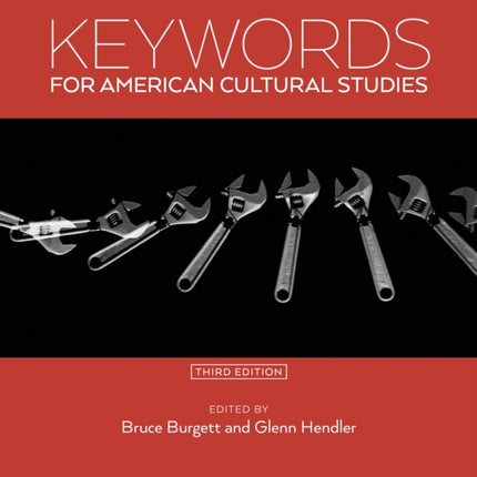 Keywords for American Cultural Studies, Third Edition