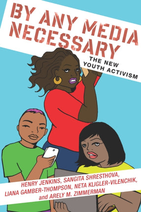 By Any Media Necessary: The New Youth Activism