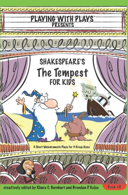Shakespeares The Tempest for Kids 3 Short Melodramatic Plays for 3 Group Sizes Volume 8 Playing With Plays