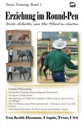 Erziehung im RoundPen Erste Schritte um Ihr Pferd zu starten TexasTraining Volume 1