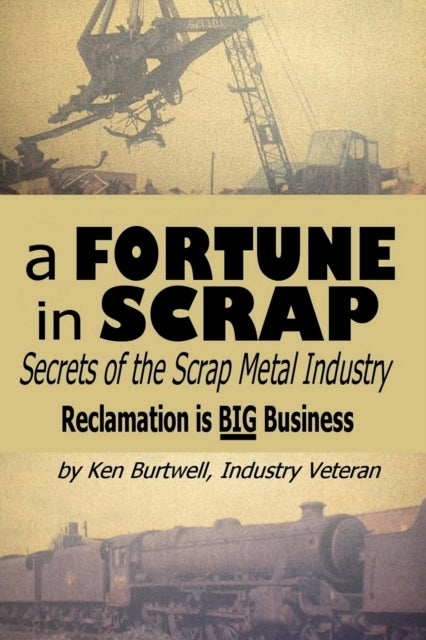 A Fortune In Scrap  Secrets of the Scrap Metal Industry