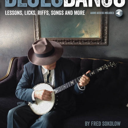 Blues Banjo: Lessons, Licks, Riffs, Songs & More