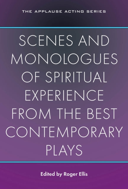 Scenes and Monologues of Spiritual Experience from the Best Contemporary Plays