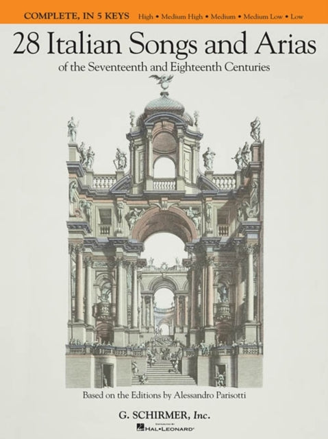 28 Italian Songs & Arias (Complete, all keys): Of the 17th & 18th Centuries