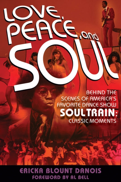 Love, Peace and Soul: Behind the Scenes of America's Favorite Dance Show Soul Train: Classic Moments