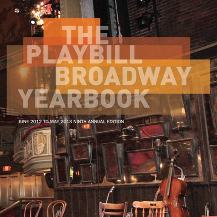 The Playbill Broadway Yearbook: June 2012 to May 2013