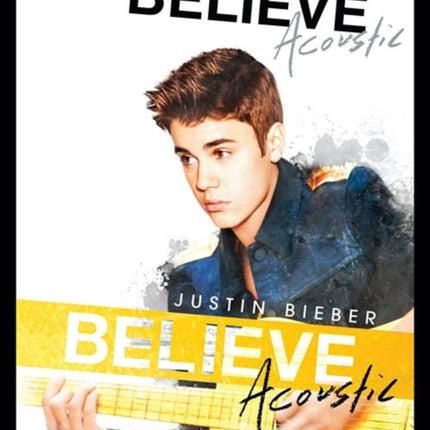 Justin Bieber - Believe: Acoustic