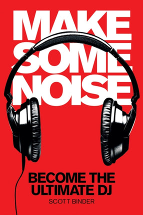 Make Some Noise Become the Ultimate DJ Music Pro Guides