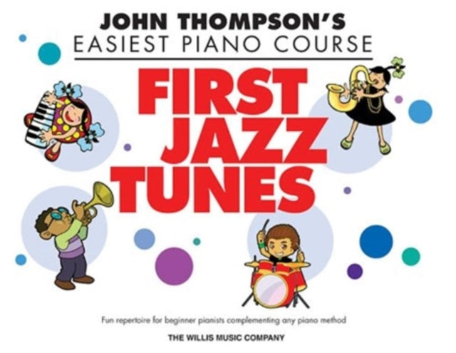 John Thompsons Easiest Piano Course First Jazz Tunes