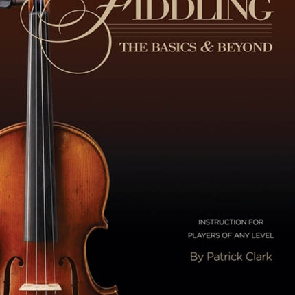 Clark P Fiddling The Basics  Beyond Instructions Any Level Vln BkCd The Basics and Beyond